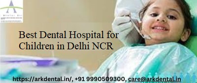 Best Dental Hospital for Children in Delhi NCR